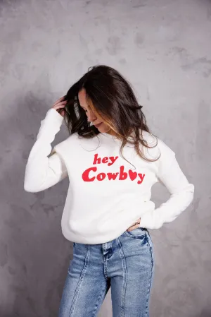 Hey Cowboy Sweatshirt